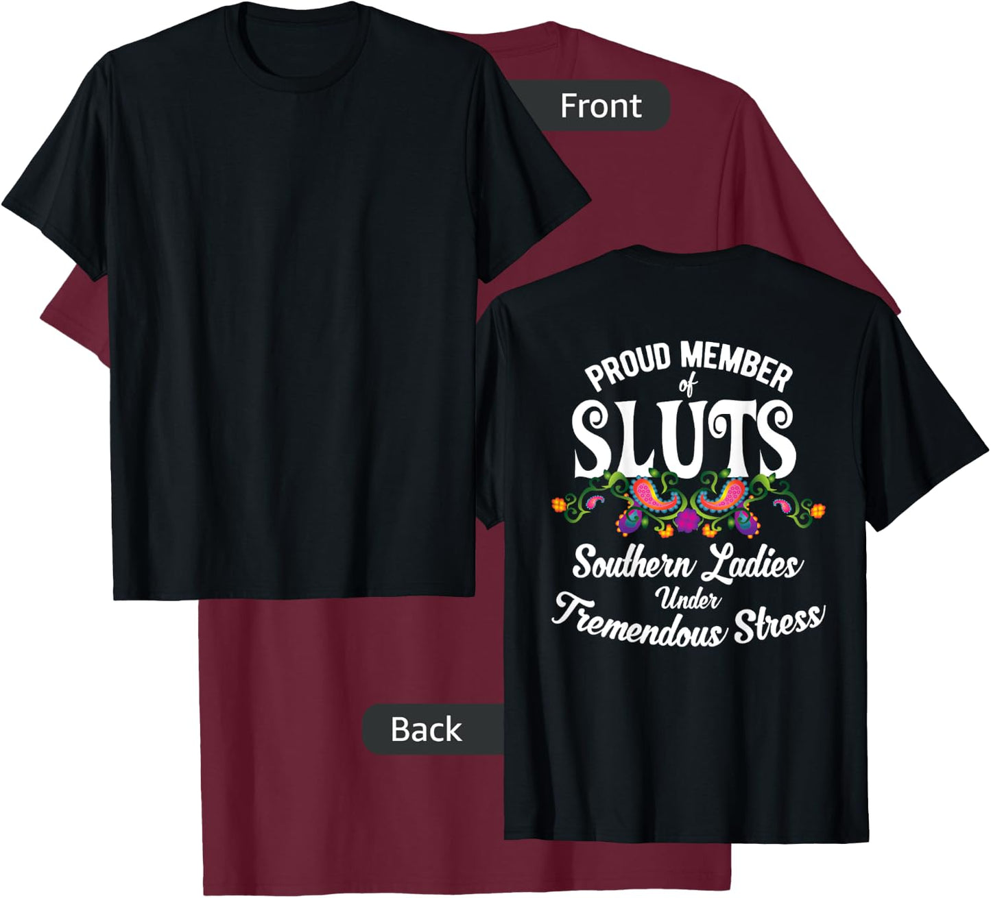 Sluts, Southern Ladies Under Tremendous Stress Shirt T-Shirt - T-Shirt | Maroon
