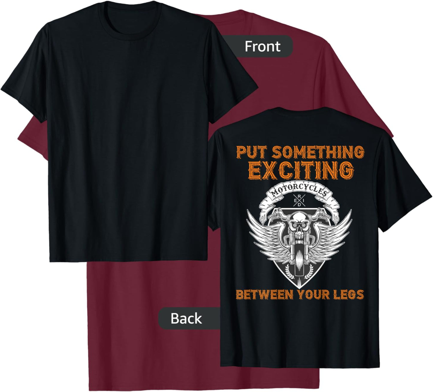 Put Something Exciting Between Your Legs - Graphic On Back T-Shirt - T-Shirt | Maroon