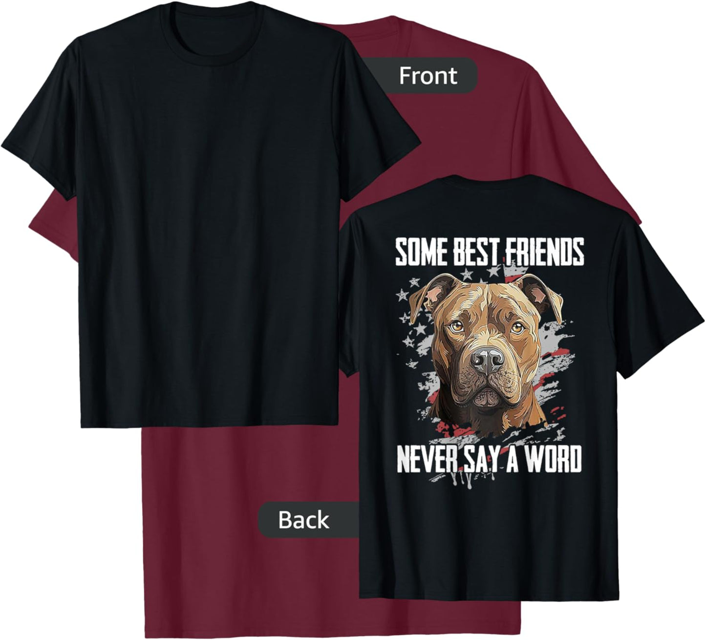 Pitbull Some Best Friends Never Say A Word (on back) T-Shirt - T-Shirt | Maroon