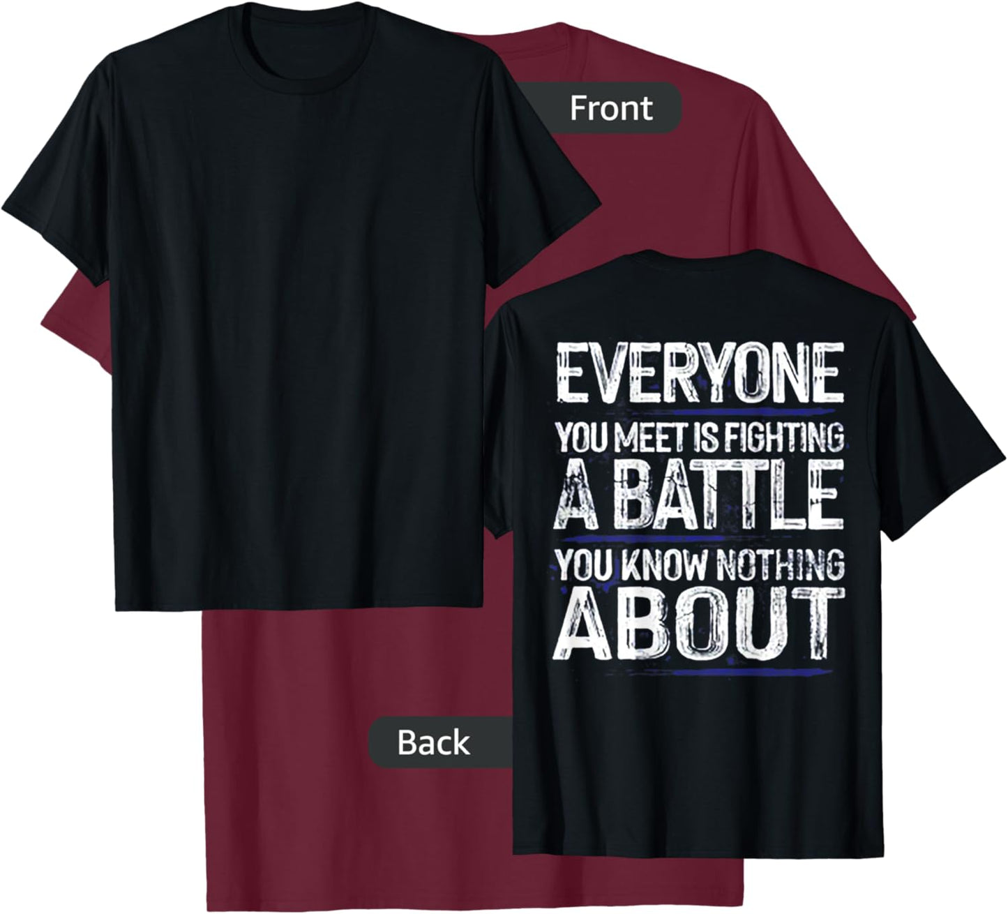 Everyone You Meet Is Fighting A Battle (on back) T-Shirt - T-Shirt | Maroon