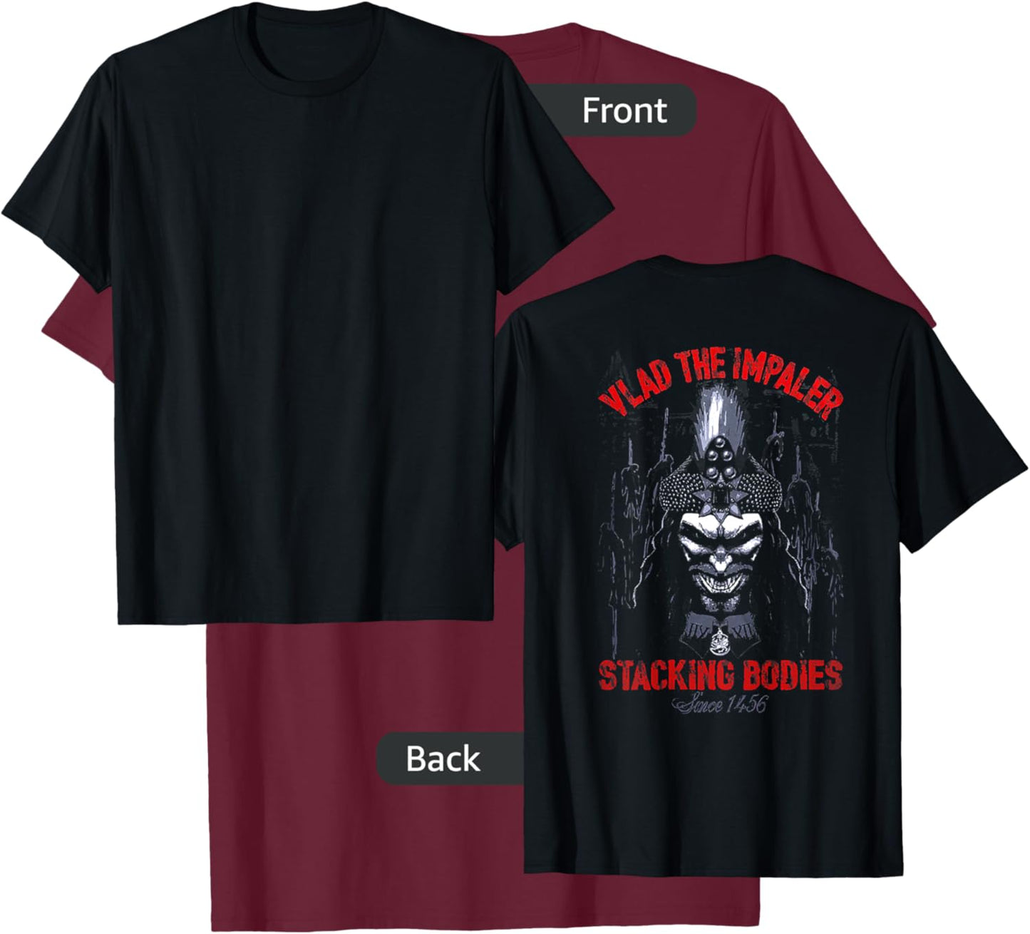 Vlad The Impaler Stacking Bodies Since 1456 (on back) T-Shirt - T-Shirt | Maroon