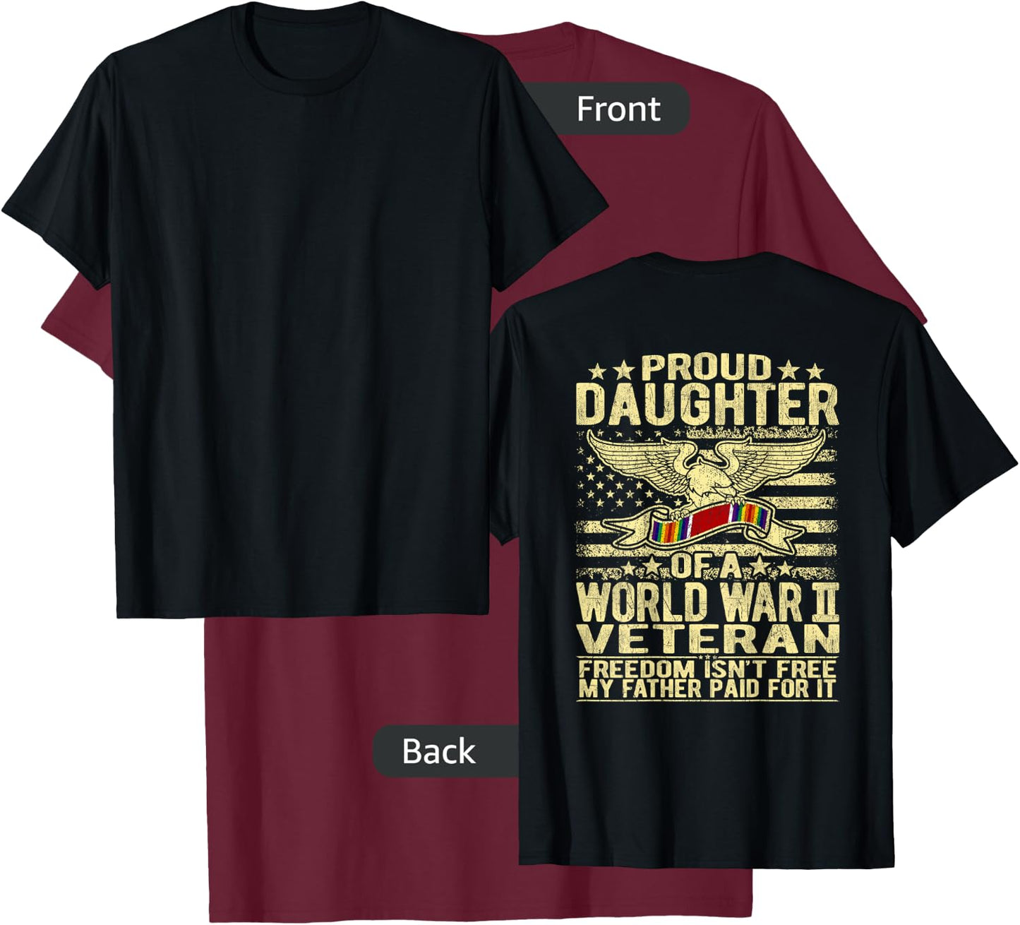 Freedom Isn't Free - Proud Daughter Of A WW2 Veteran Shirt T-Shirt - T-Shirt | Maroon
