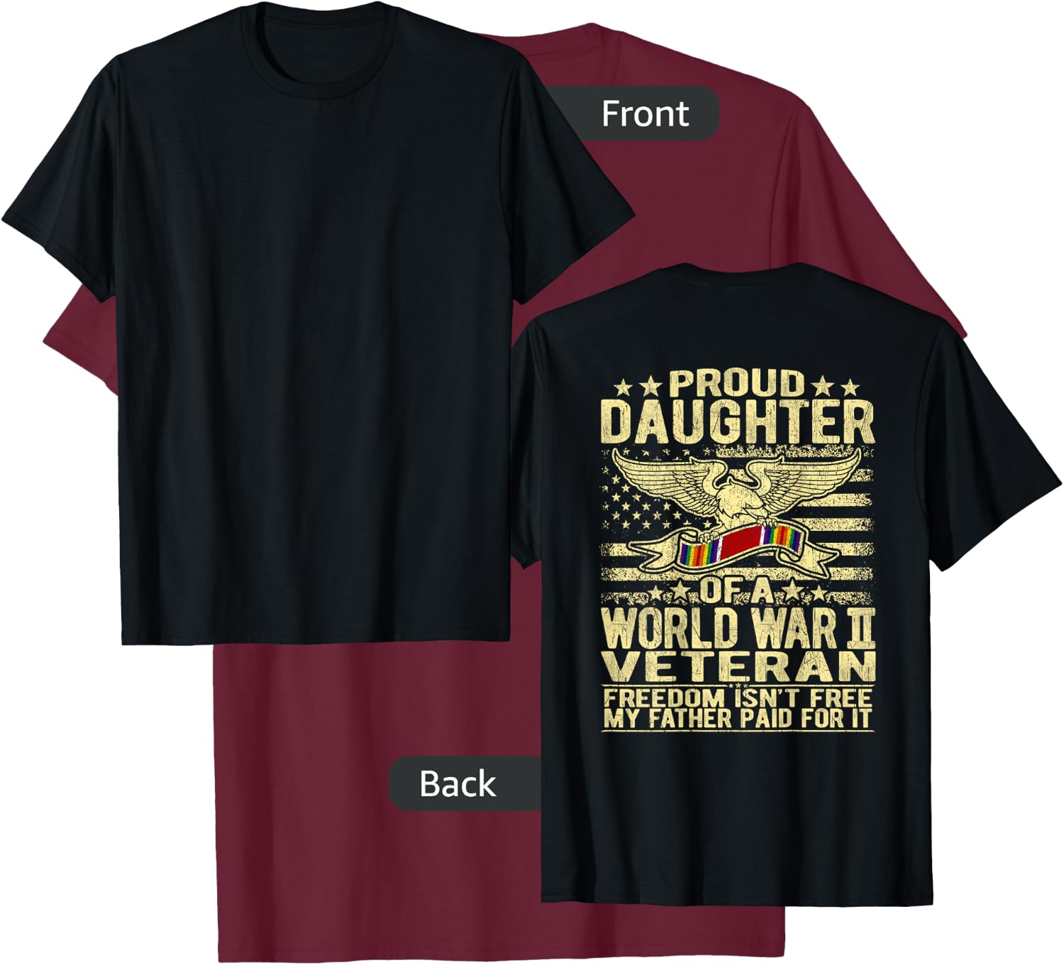 Freedom Isn't Free - Proud Daughter Of A WW2 Veteran Shirt T-Shirt - T-Shirt | Maroon