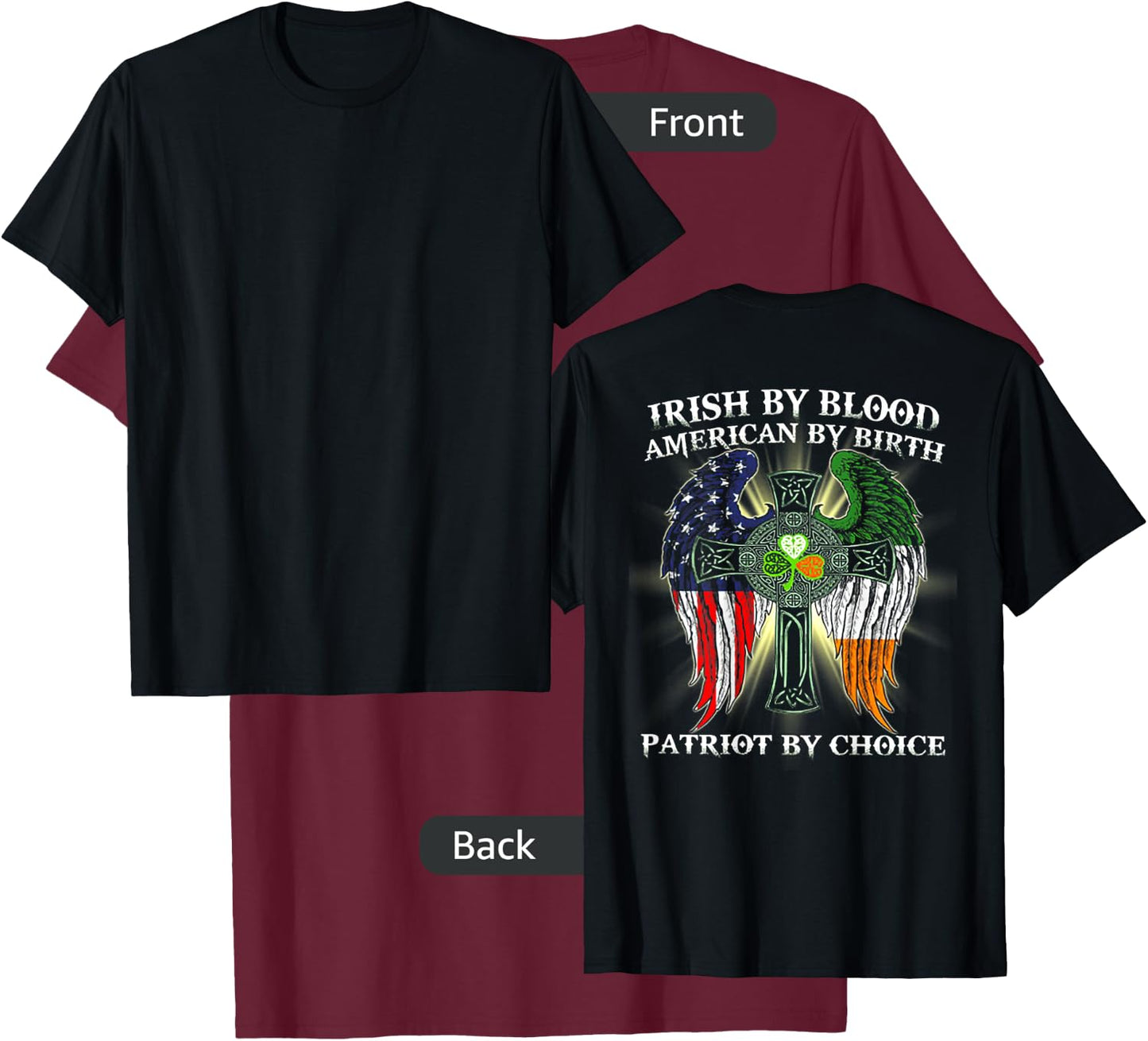 Irish By Blood American By Birth Patriot By Choice (on back) T-Shirt - T-Shirt | Maroon