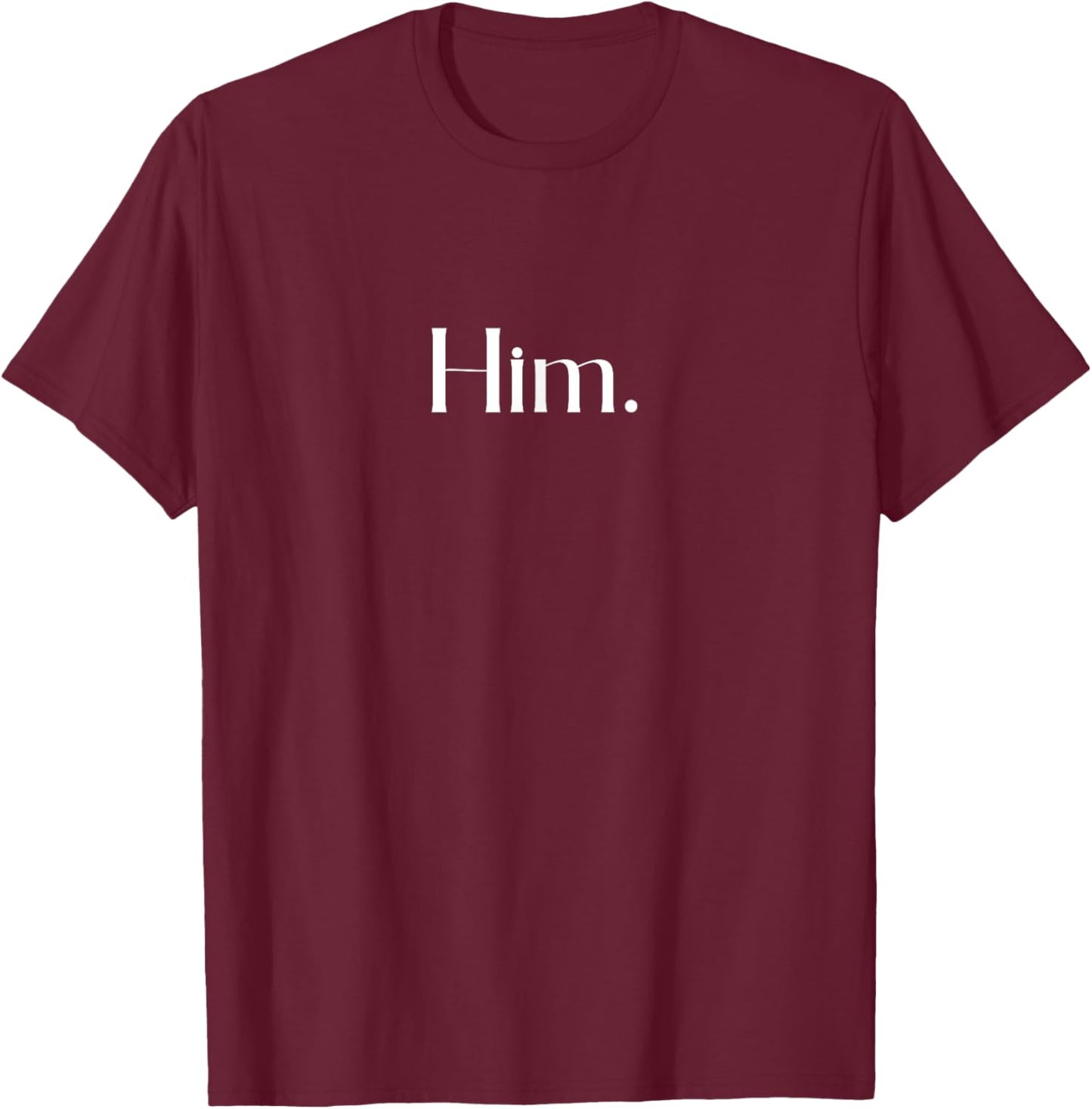 Him. Confident Motivational Empowering Christian Religious T-Shirt - T-Shirt | Maroon