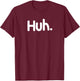 Funny, Huh. . Sarcastic Joke T-Shirt - T-Shirt | Maroon
