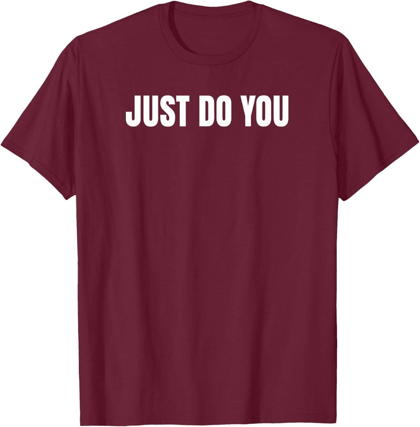 Just Do You T Shirt T-Shirt - T-Shirt | Maroon