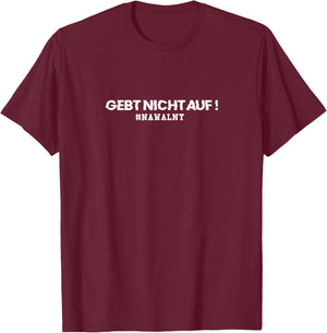 Kremlkritiker Do not give up! quote , Small T-Shirt - T-Shirt | Maroon