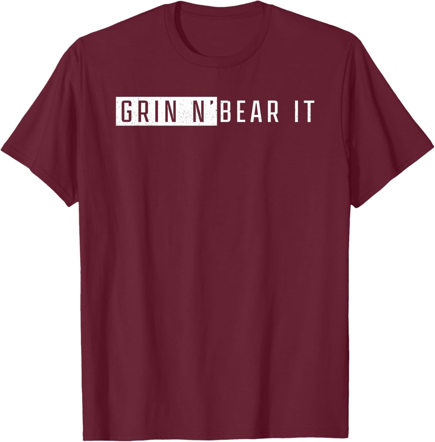 Grin and Bear It Survival Quote T-Shirt - T-Shirt | Maroon