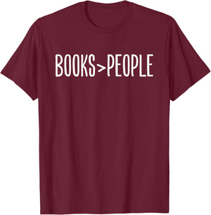 Books Are Better Than People Funny Book Lovers T-Shirt - T-Shirt | Maroon