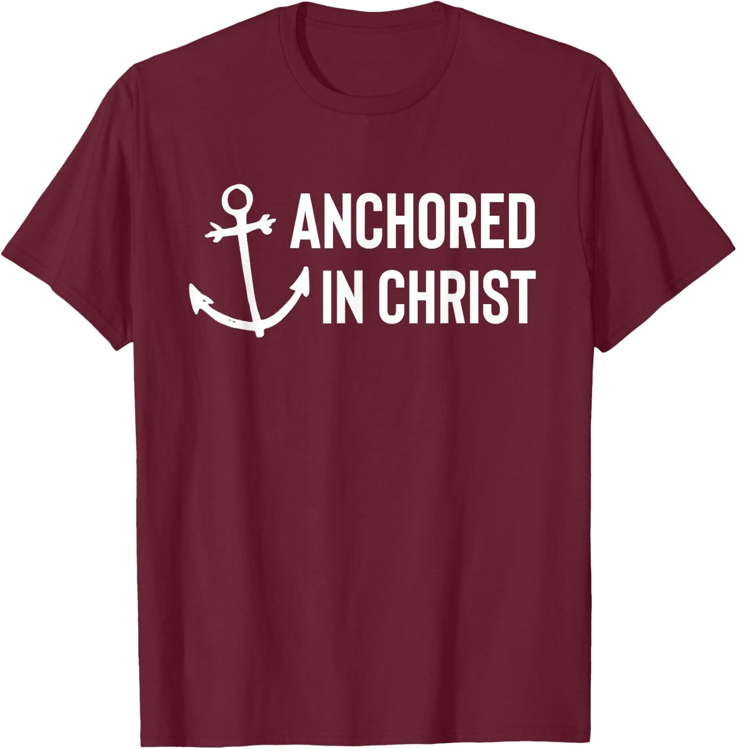 Anchored In Christ Christian Faith Deluxe T-Shirt - T-Shirt | Maroon