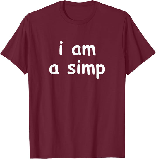 I Am A Simp T-Shirt - T-Shirt | Maroon