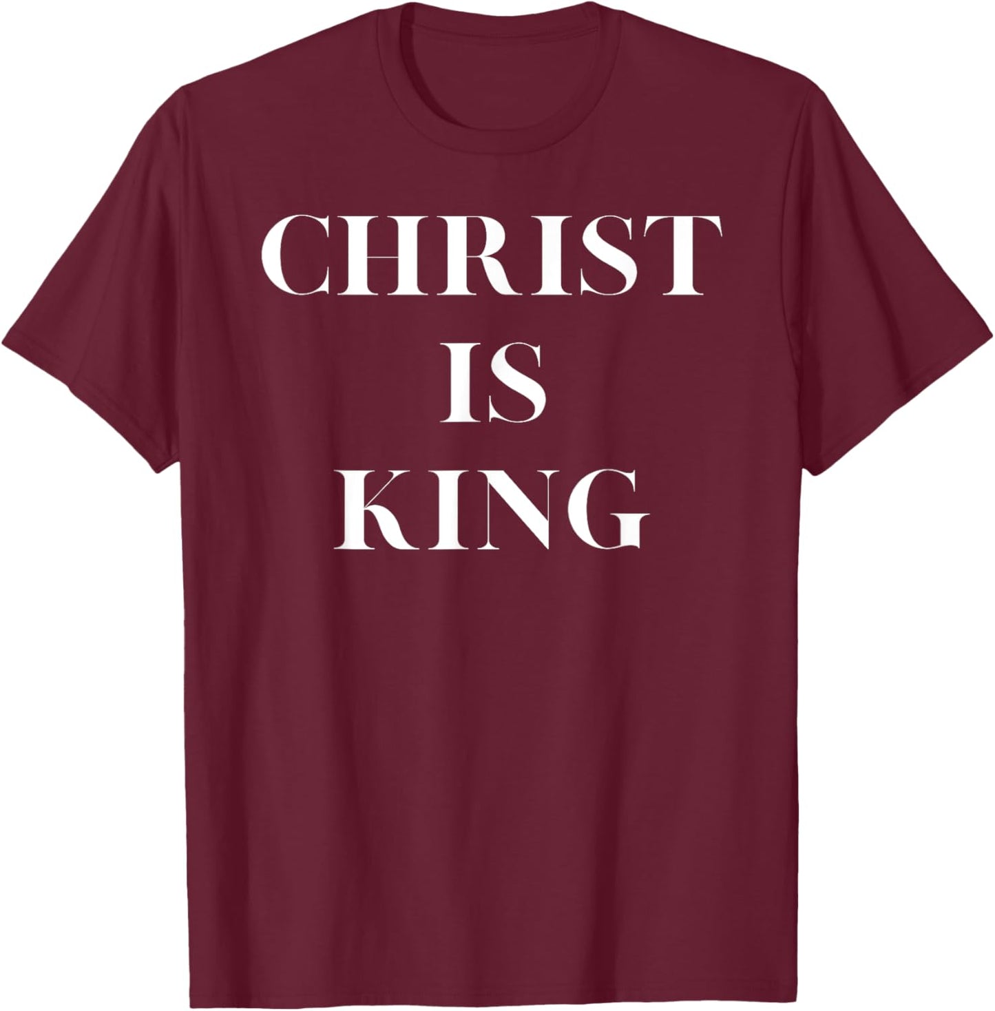 Christ Is King - Christian Religious Jesus Christ Is King T-Shirt - T-Shirt | Maroon