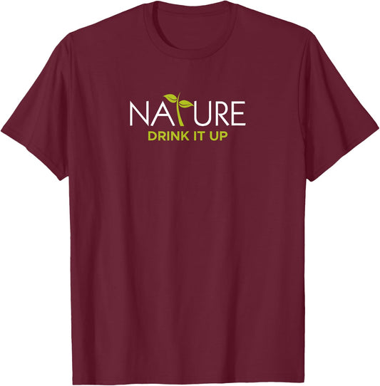 Nature Drink it Up T-Shirt - T-Shirt | Maroon