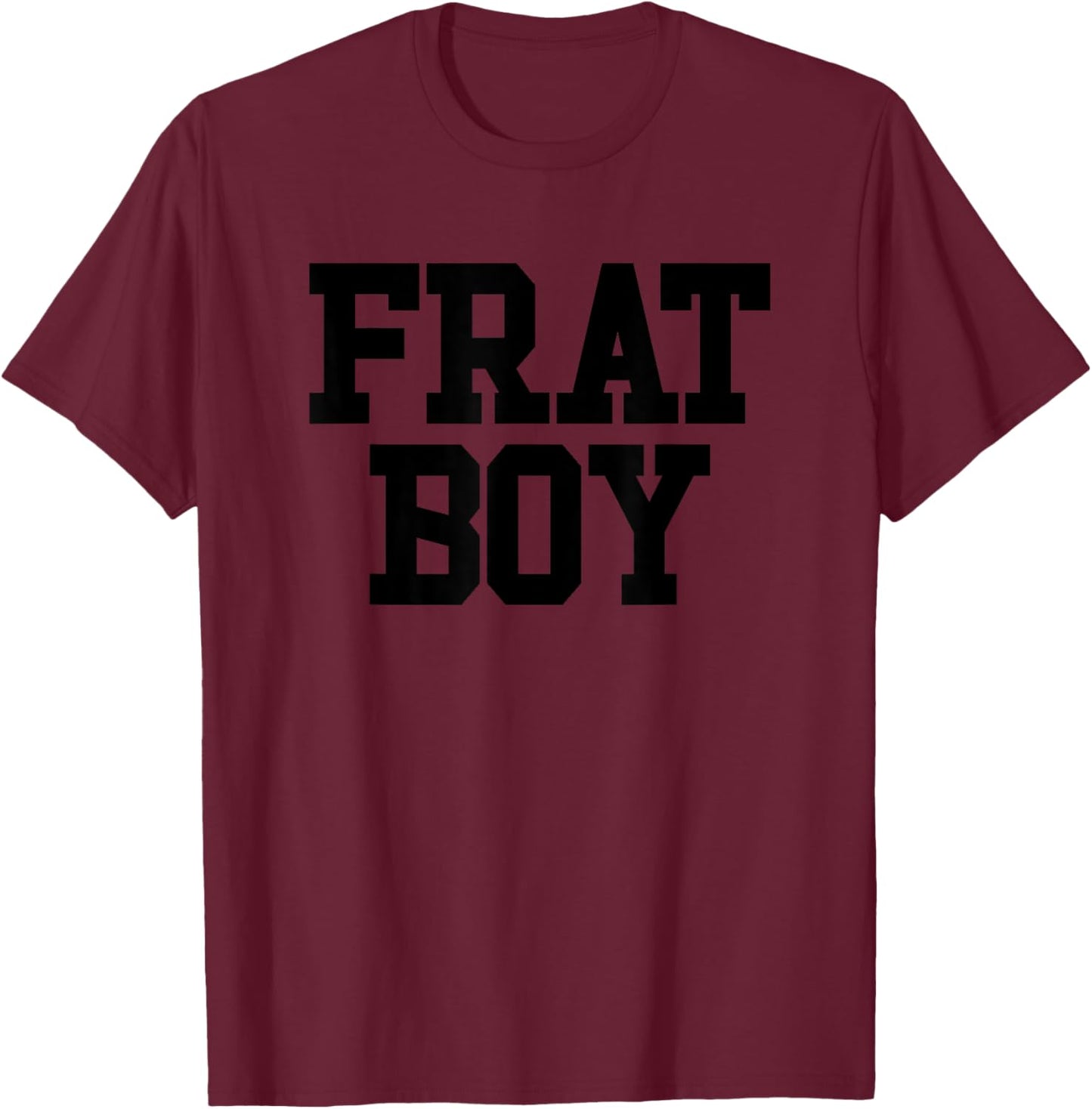 Frat Boy Funny Fraternity Men's Frat Boy T-Shirt - T-Shirt | Maroon