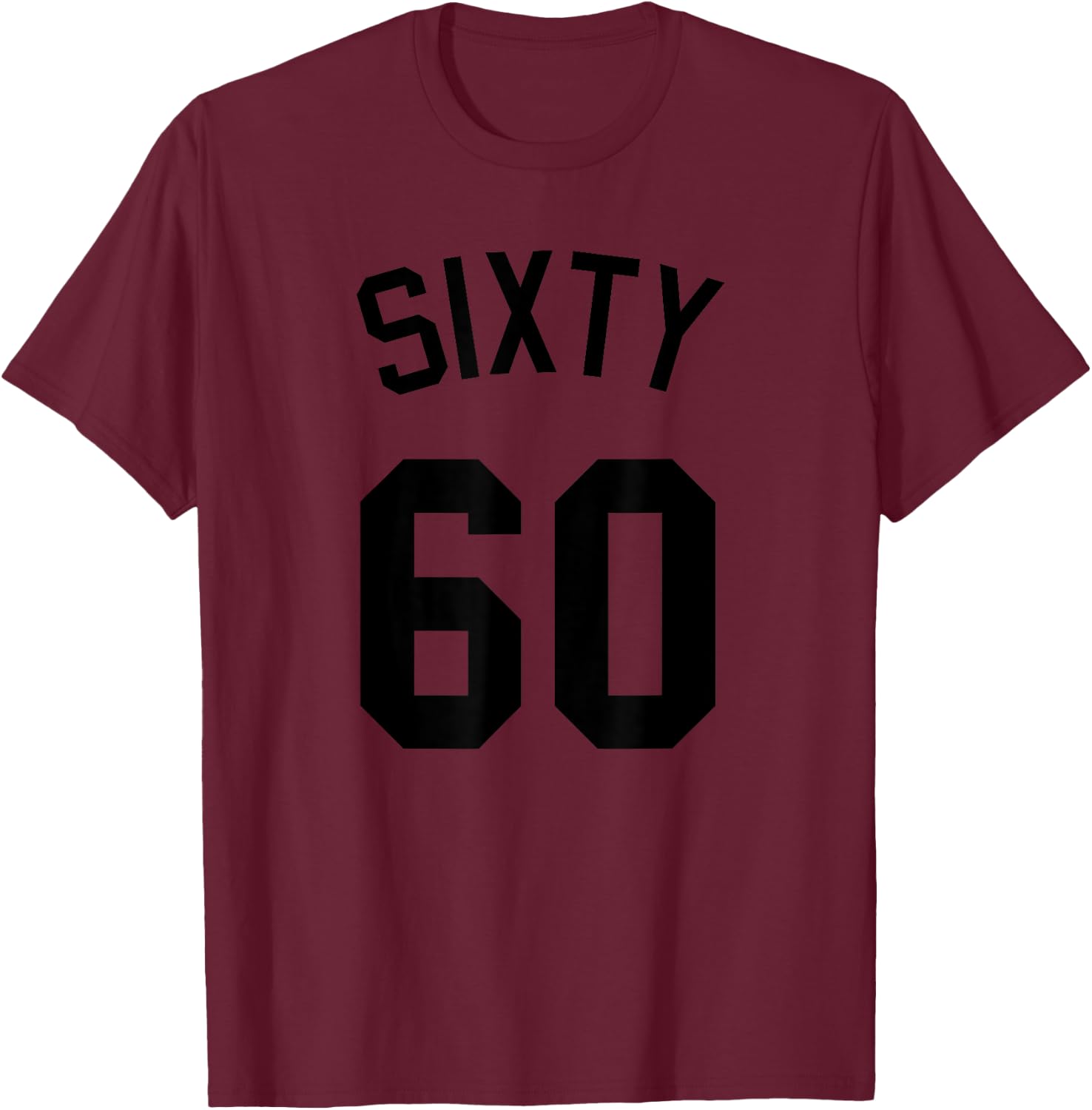 Sixty Birthday Turning Age 60 and Fabulous Facts Idea T-Shirt - T-Shirt | Maroon