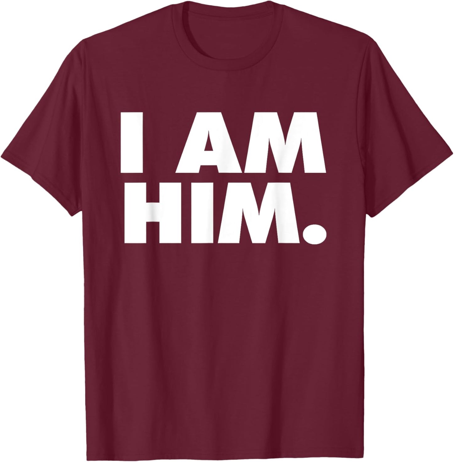 I am Him T-Shirt - T-Shirt | Maroon