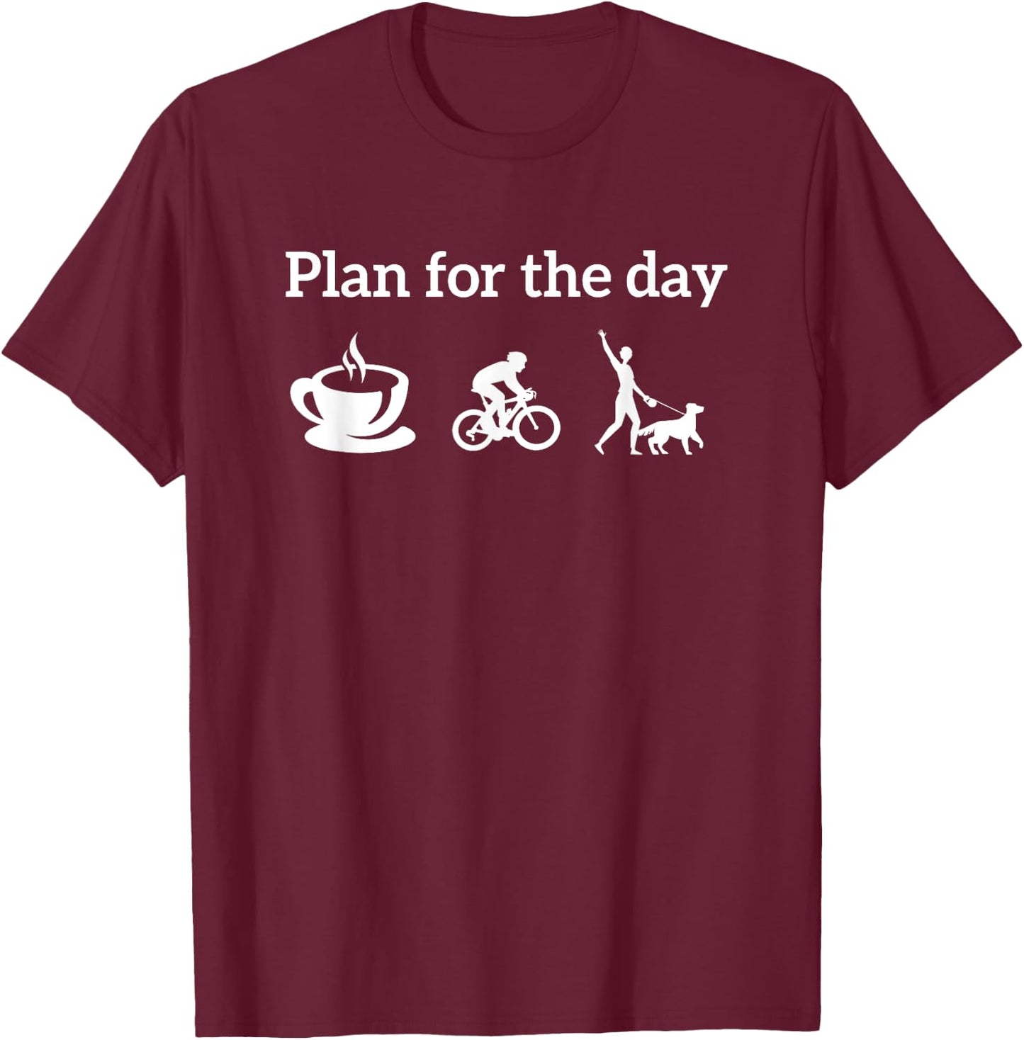 Cycling Biking Lover Plan For The Day coffee Dogs T-Shirt - T-Shirt | Maroon