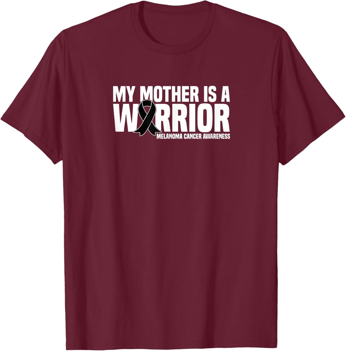 My Mother is a Warrior Melanoma Cancer Awareness T-Shirt - T-Shirt | Maroon