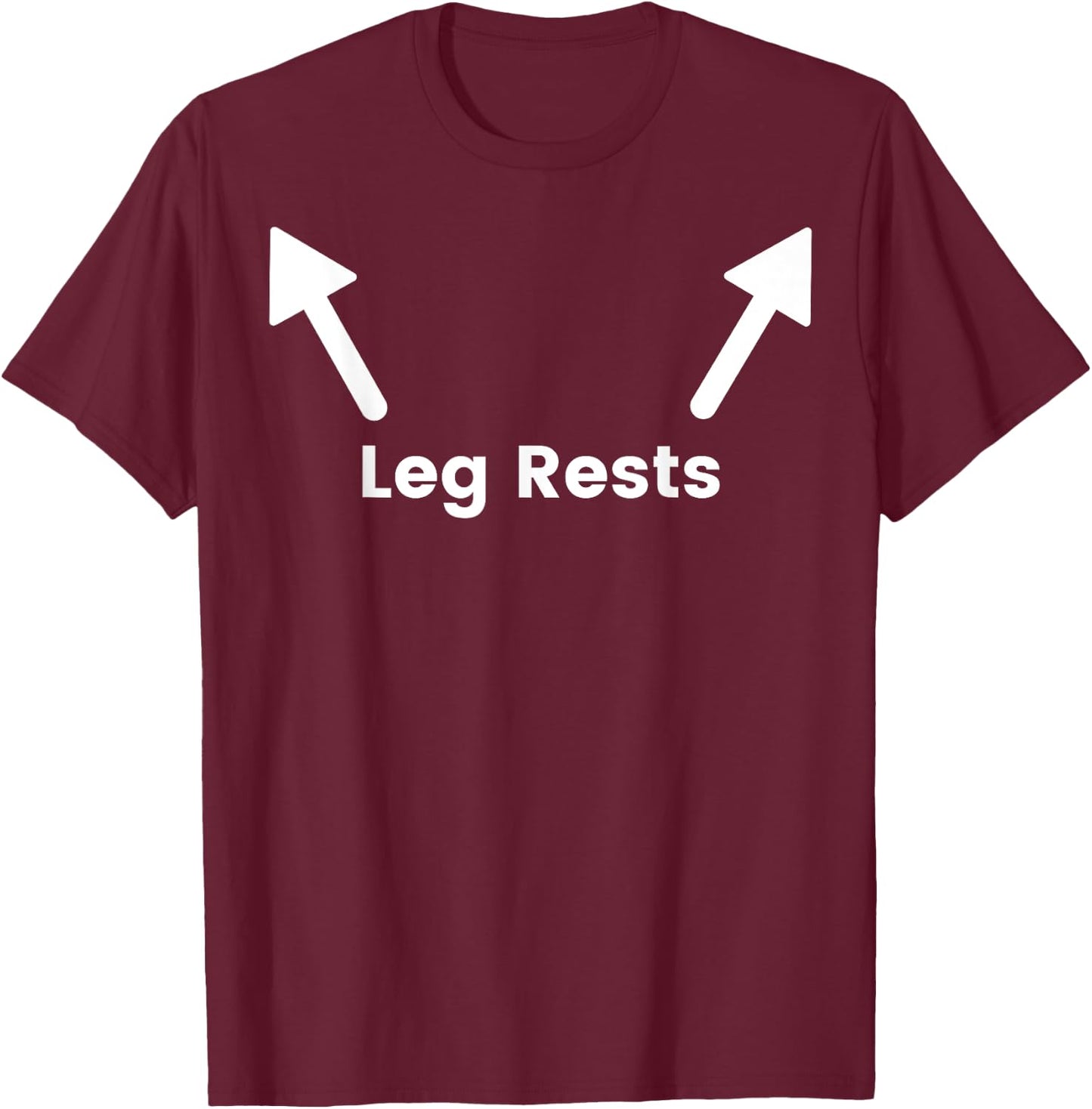Leg rests funny shirt for funny people leg here T-Shirt - T-Shirt | Maroon