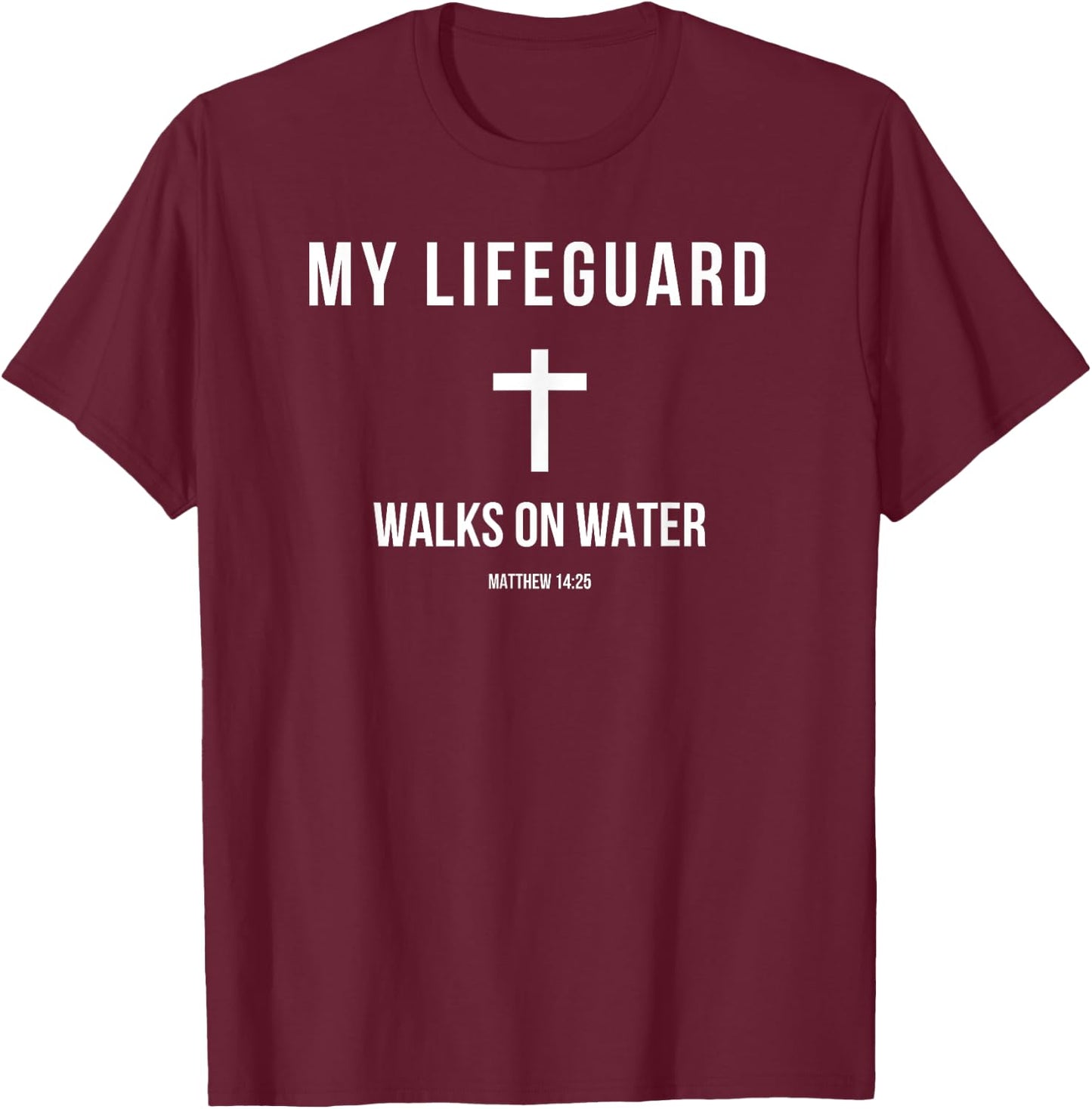 My Lifeguard Walks on Water Jesus Bible Christian T-Shirt - T-Shirt | Maroon