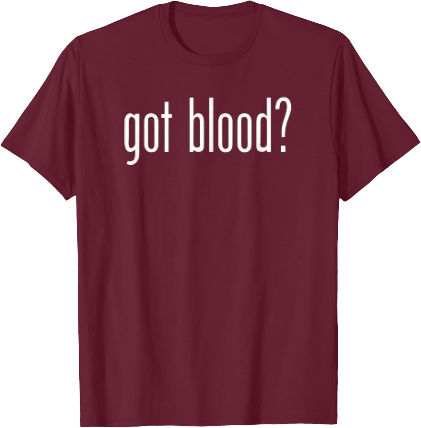 Funny Classic Got Blood Vintage Retro Fun Humor Novelty T-Shirt - T-Shirt | Maroon