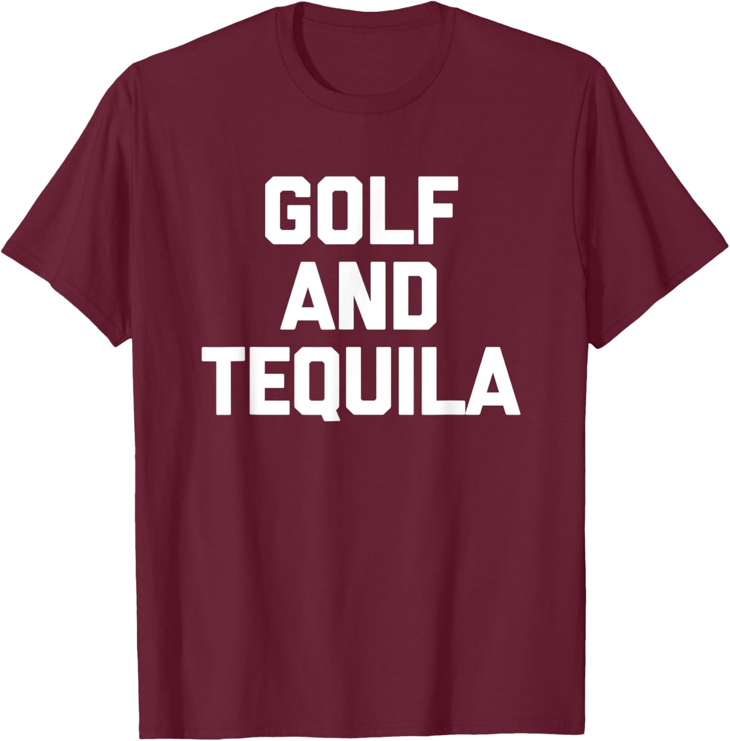 Golf & Tequila - Funny Saying Golf Caddy Golfer Cool Golfing T-Shirt - T-Shirt | Maroon