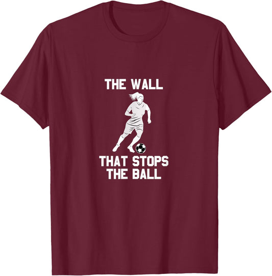 Funny soccer defense quote: The wall that stops the ball T-Shirt - T-Shirt | Maroon