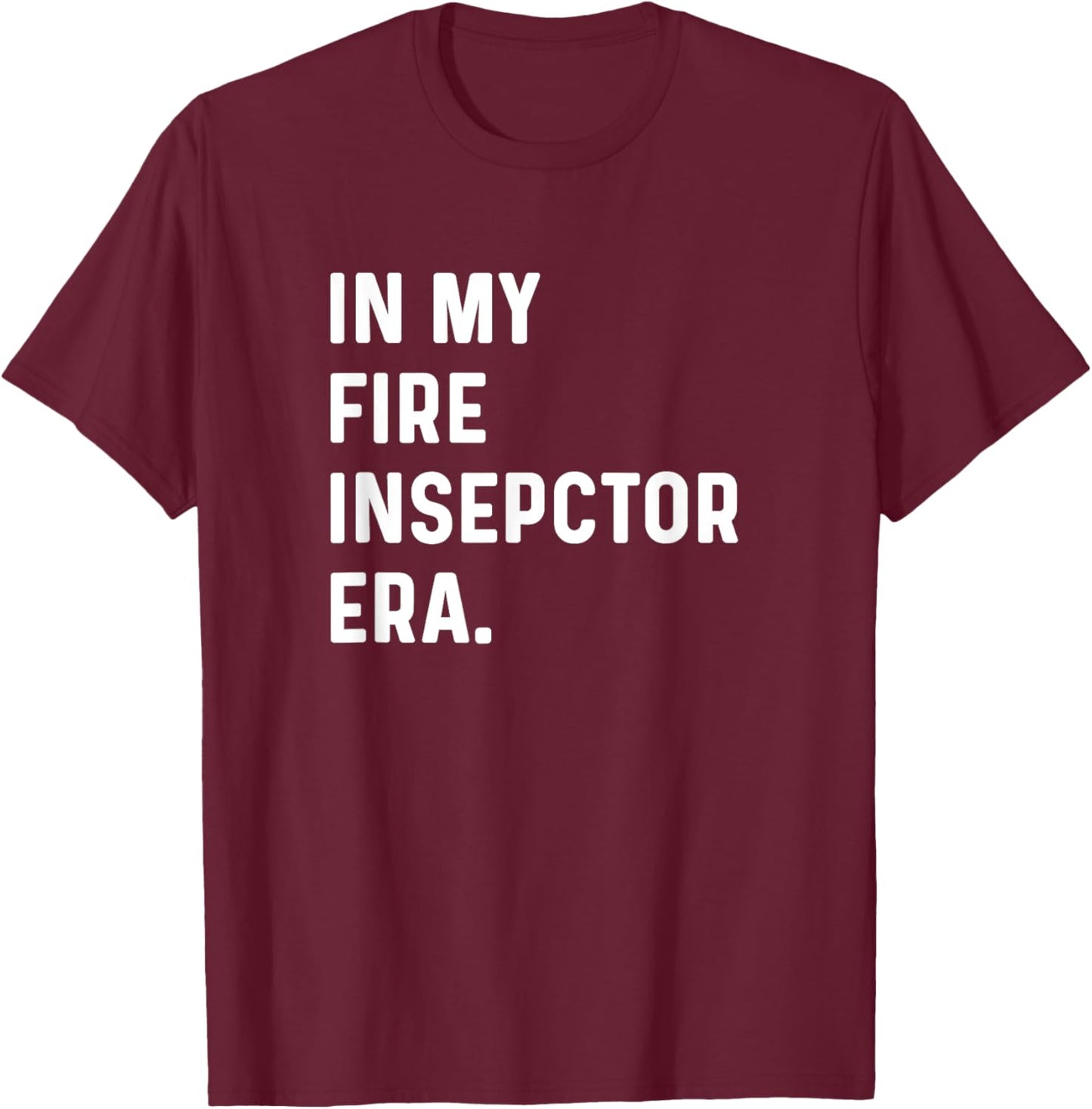 In My Fire Inspector Era - Firefighter Fire Fighter T-Shirt - T-Shirt | Maroon