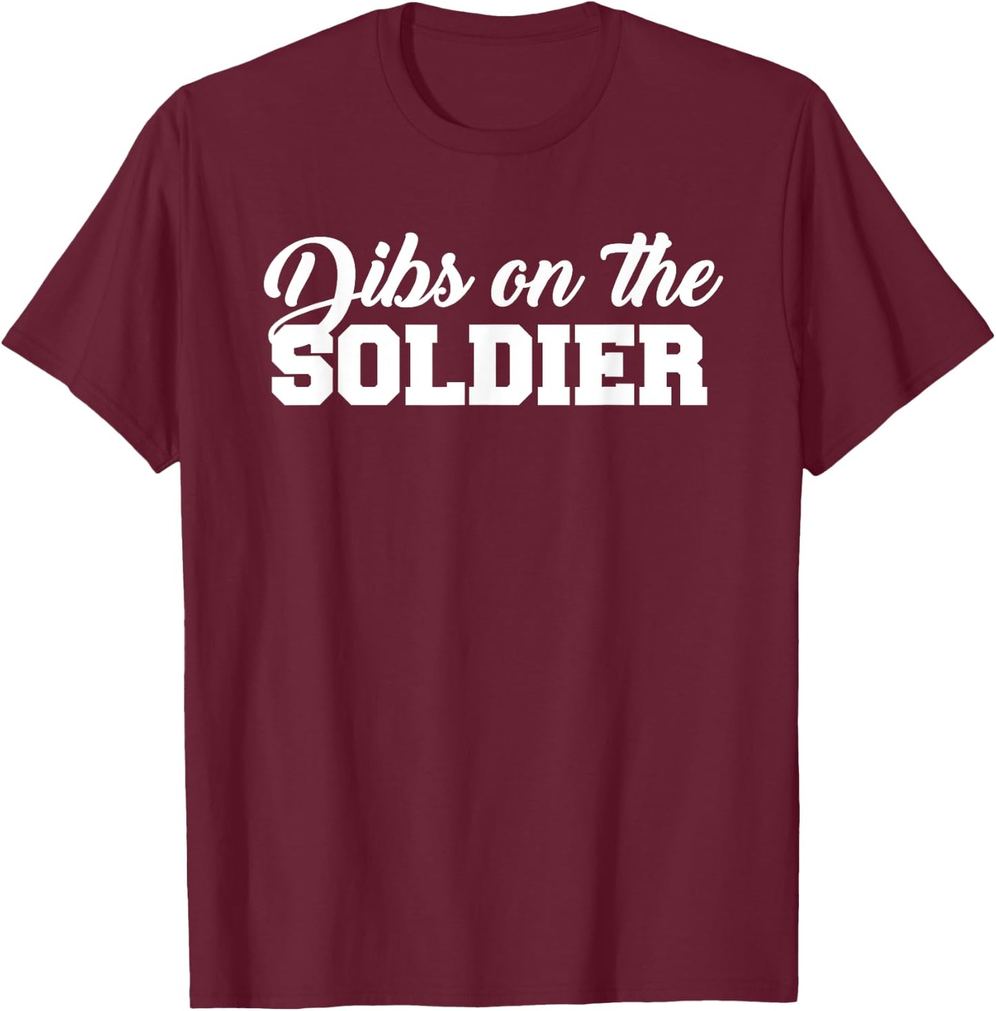 Dibs On The Soldier Funny Statement T-Shirt - T-Shirt | Maroon