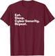 Eat Sleep Cybersecurity Gifts for Cyber Security Analyst T-Shirt - T-Shirt | Maroon