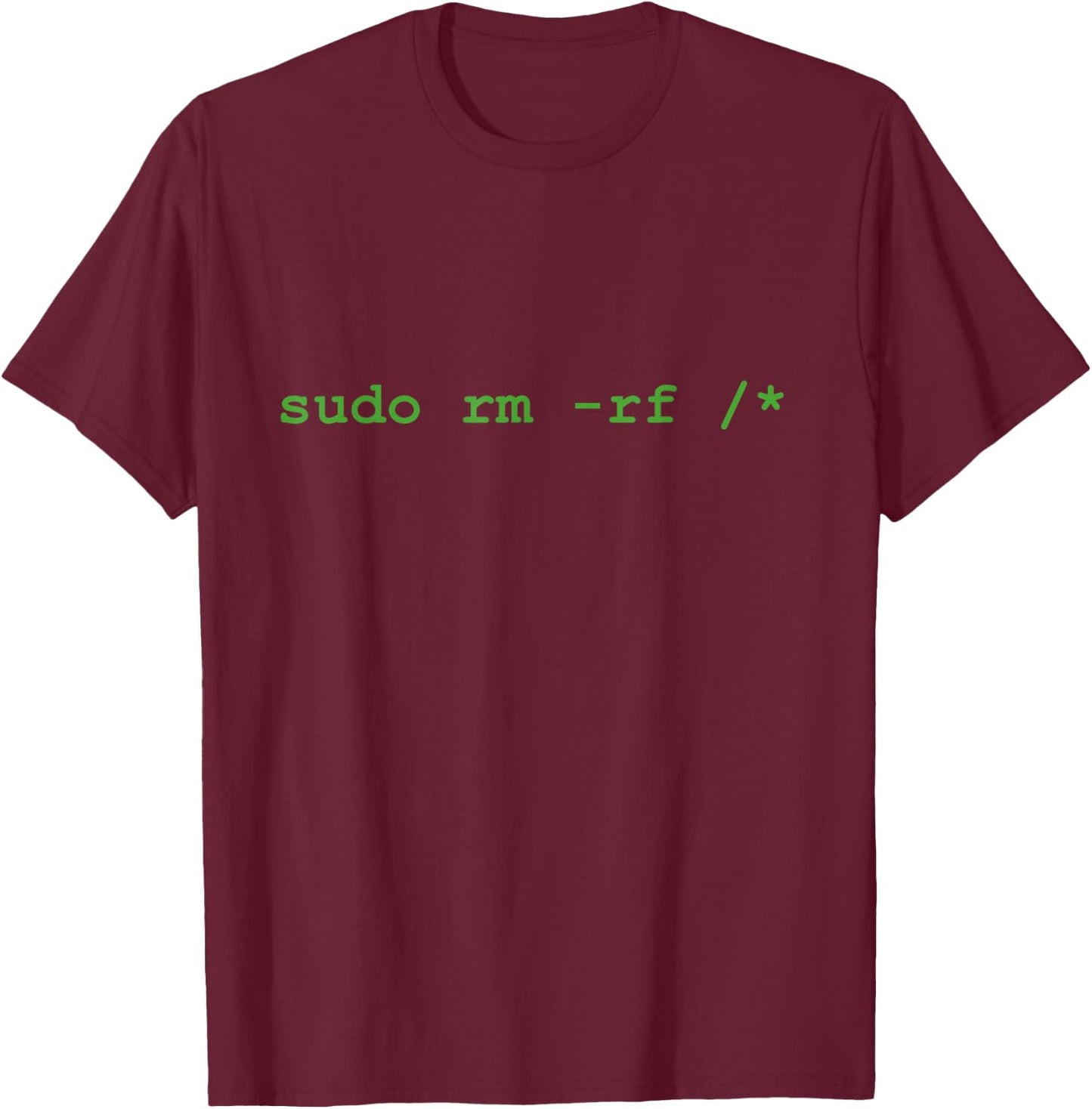 Sudo rm rf - Programmer, Engineer, Coder, Linux T-Shirt - T-Shirt | Maroon