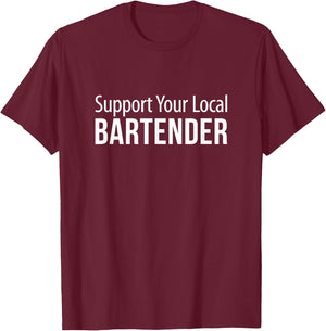 Support Your Local Bartender T-Shirt - T-Shirt | Maroon