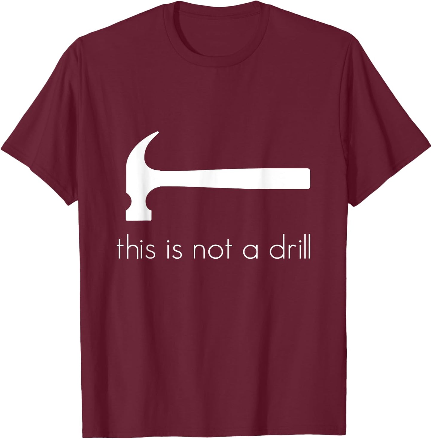 This is Not a Drill , Tool , for DIY T-Shirt - T-Shirt | Maroon