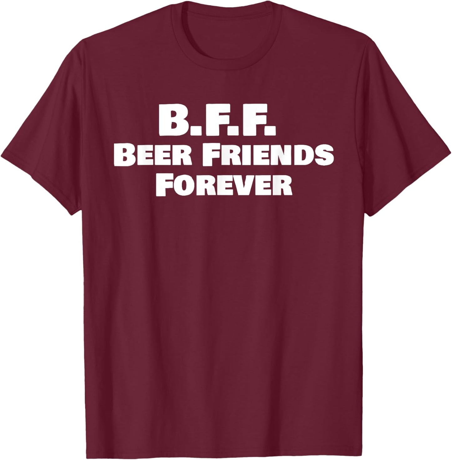 Beer Friends Forever T-Shirt - T-Shirt | Maroon