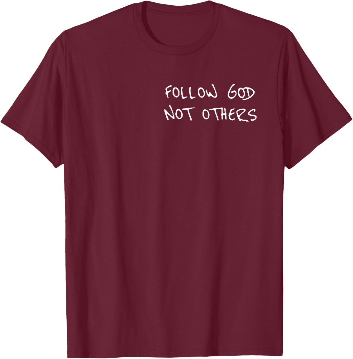 Follow God not others Christian for Christian T-Shirt - T-Shirt | Maroon