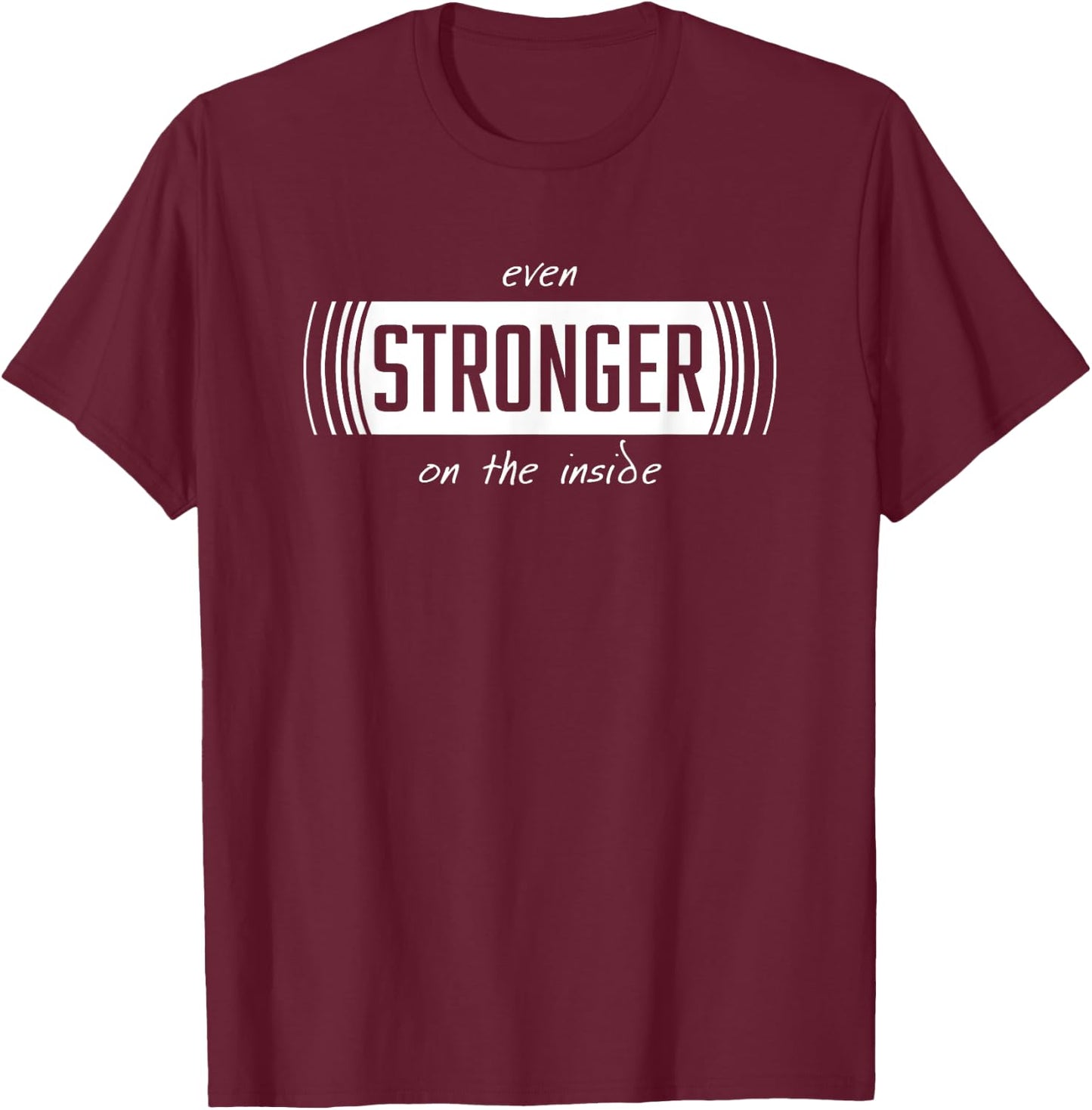 Even stronger on the inside. T-Shirt - T-Shirt | Maroon