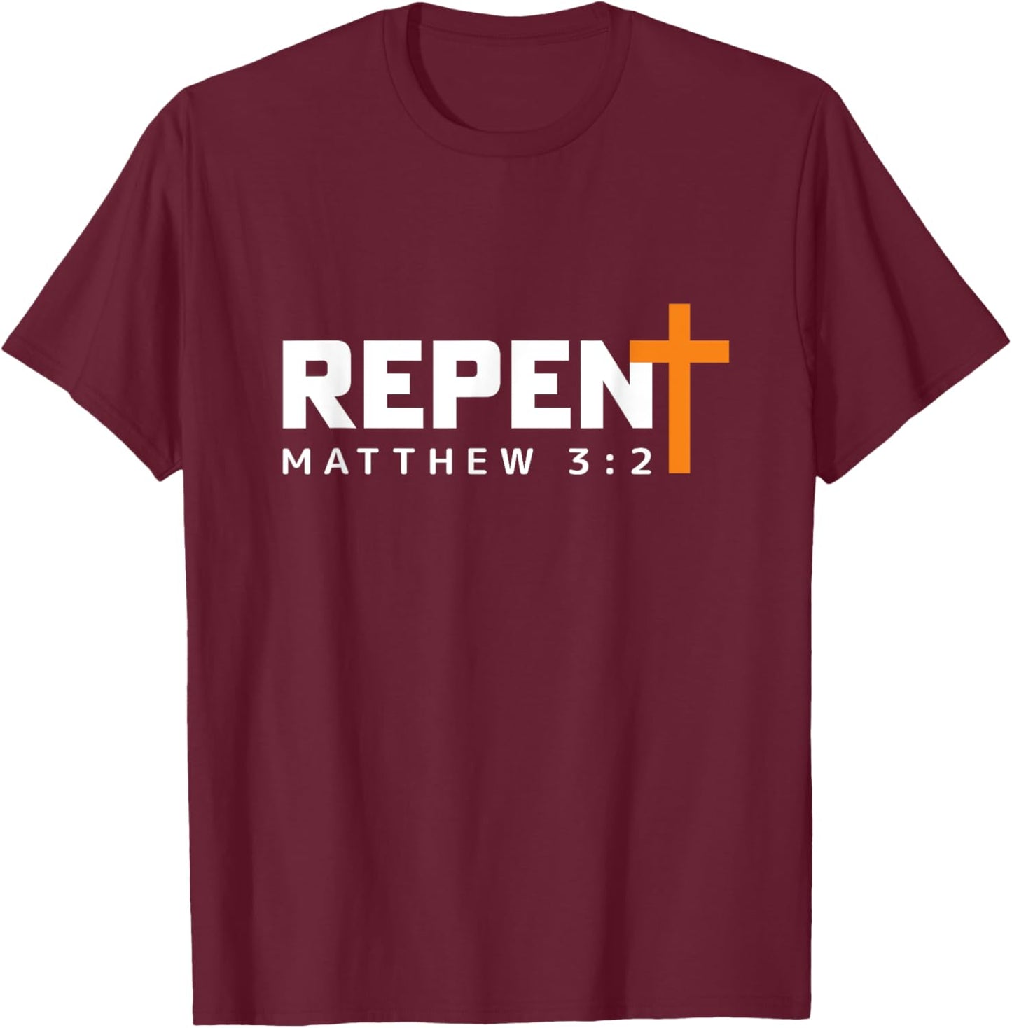 REPENT and Believe the Gospel Matthew 3:2 T-Shirt - T-Shirt | Maroon