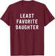 Least Favorite Daughter - Family Joke T-Shirt - T-Shirt | Maroon