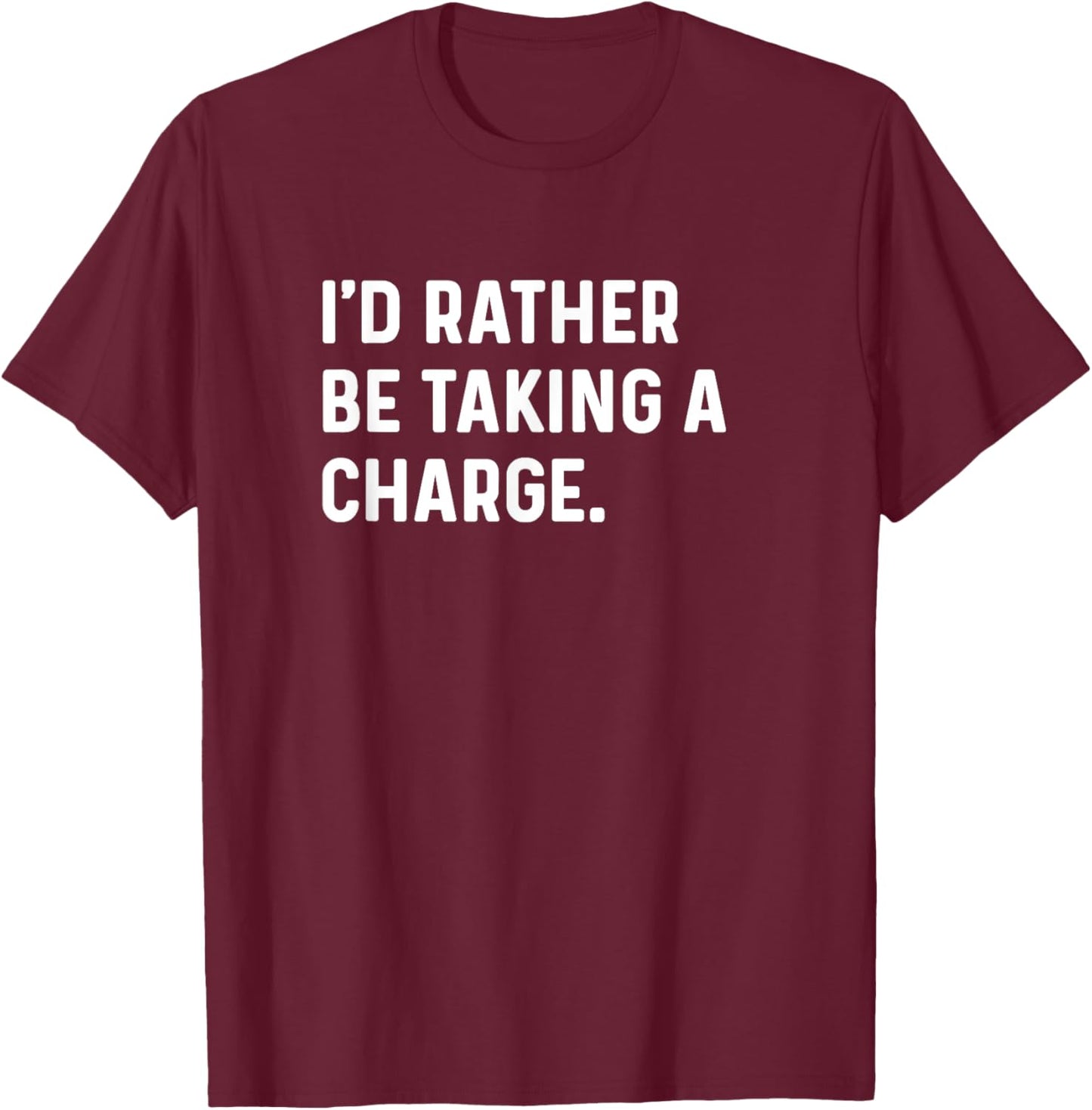 I'd Rather Be Taking A Charge - Funny Player Bball Sports T-Shirt - T-Shirt | Maroon