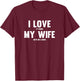 I Love It When My Wife Gets Me A Beer T-Shirt - T-Shirt | Maroon