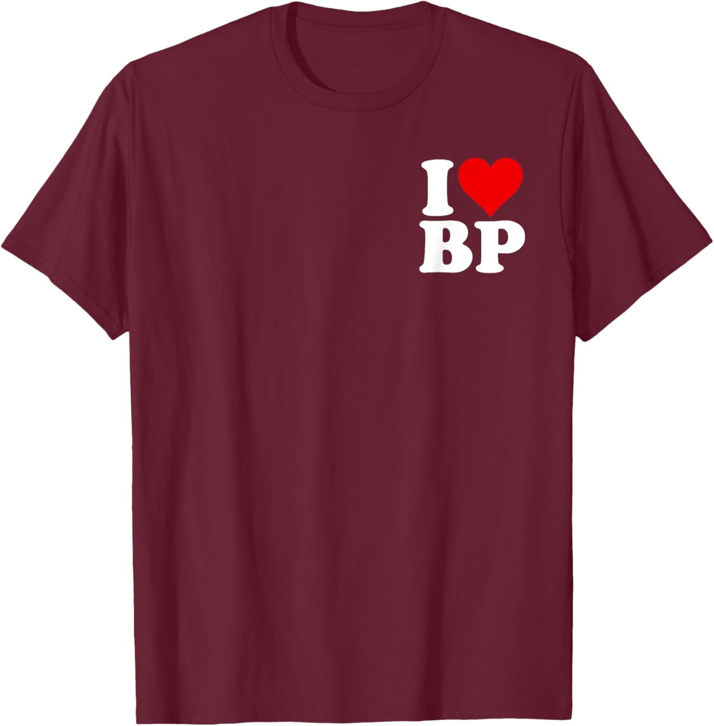 I Love Heart Bp B P T-Shirt - T-Shirt | Maroon