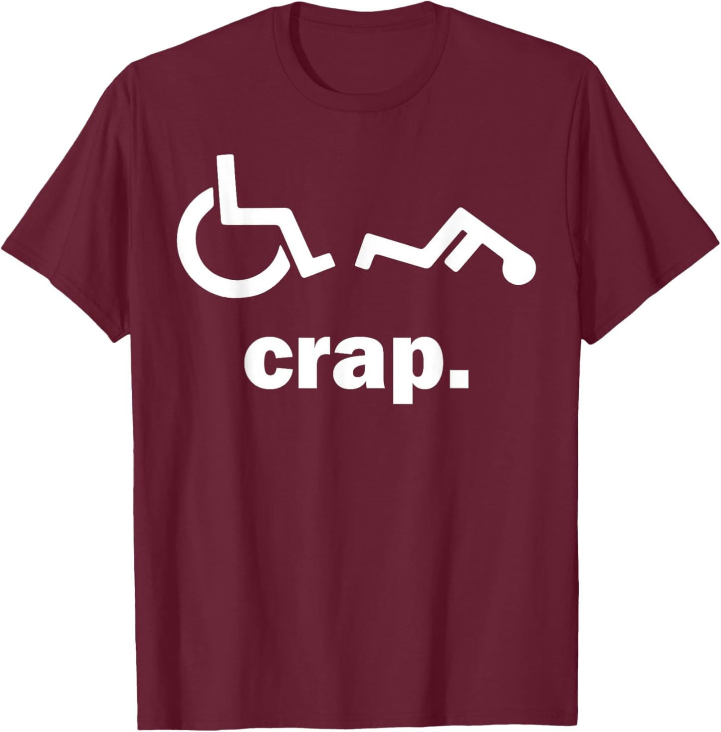 Crap Funny Wheelchair T-Shirt - T-Shirt | Maroon