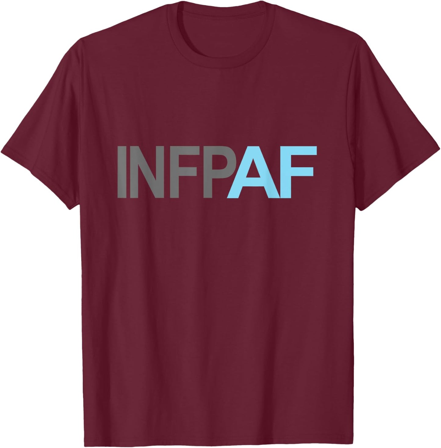 Funny Introvert Gift Sarcastic Personality Humor INFP AF T-Shirt - T-Shirt | Maroon