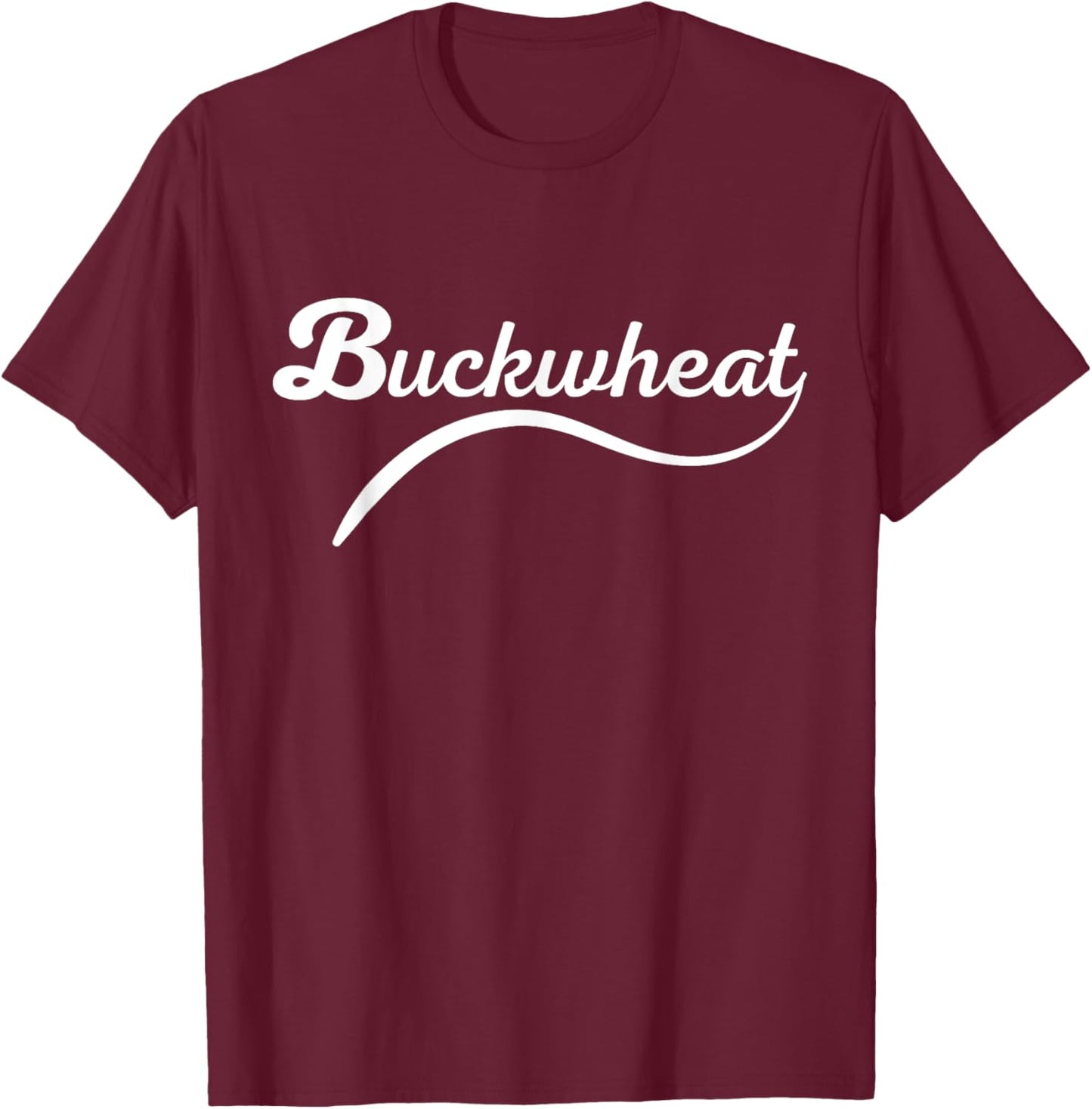Buckwheat Funny Nickname Farmer Hick Hillbilly T-Shirt - T-Shirt | Maroon