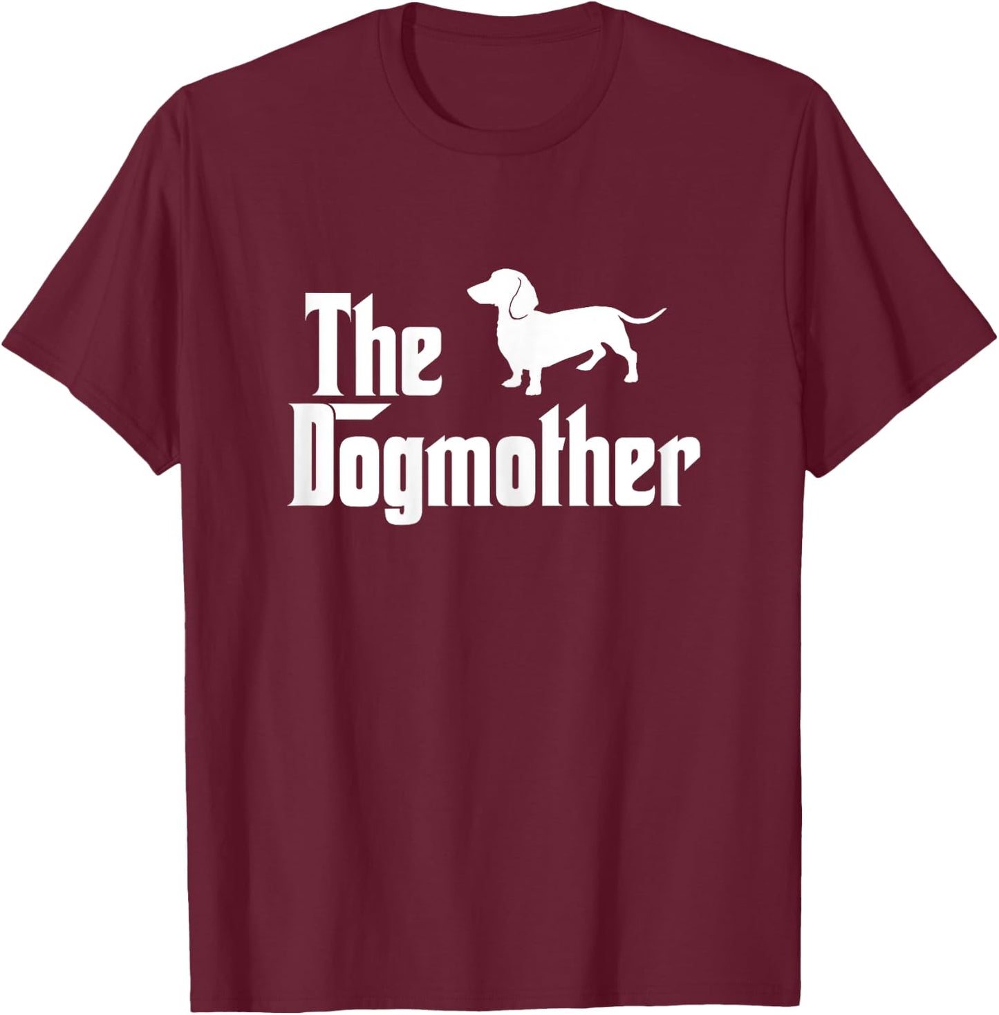 The Dogmother Funny Dogs Lover Dachshund T-Shirt - T-Shirt | Maroon