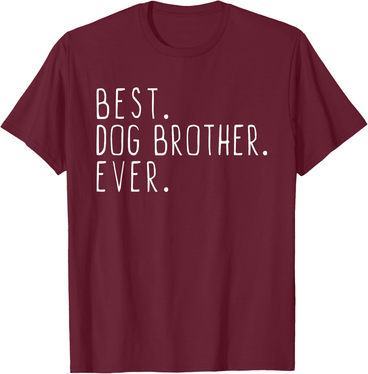 Best Dog Brother Ever Cool T-Shirt - T-Shirt | Maroon