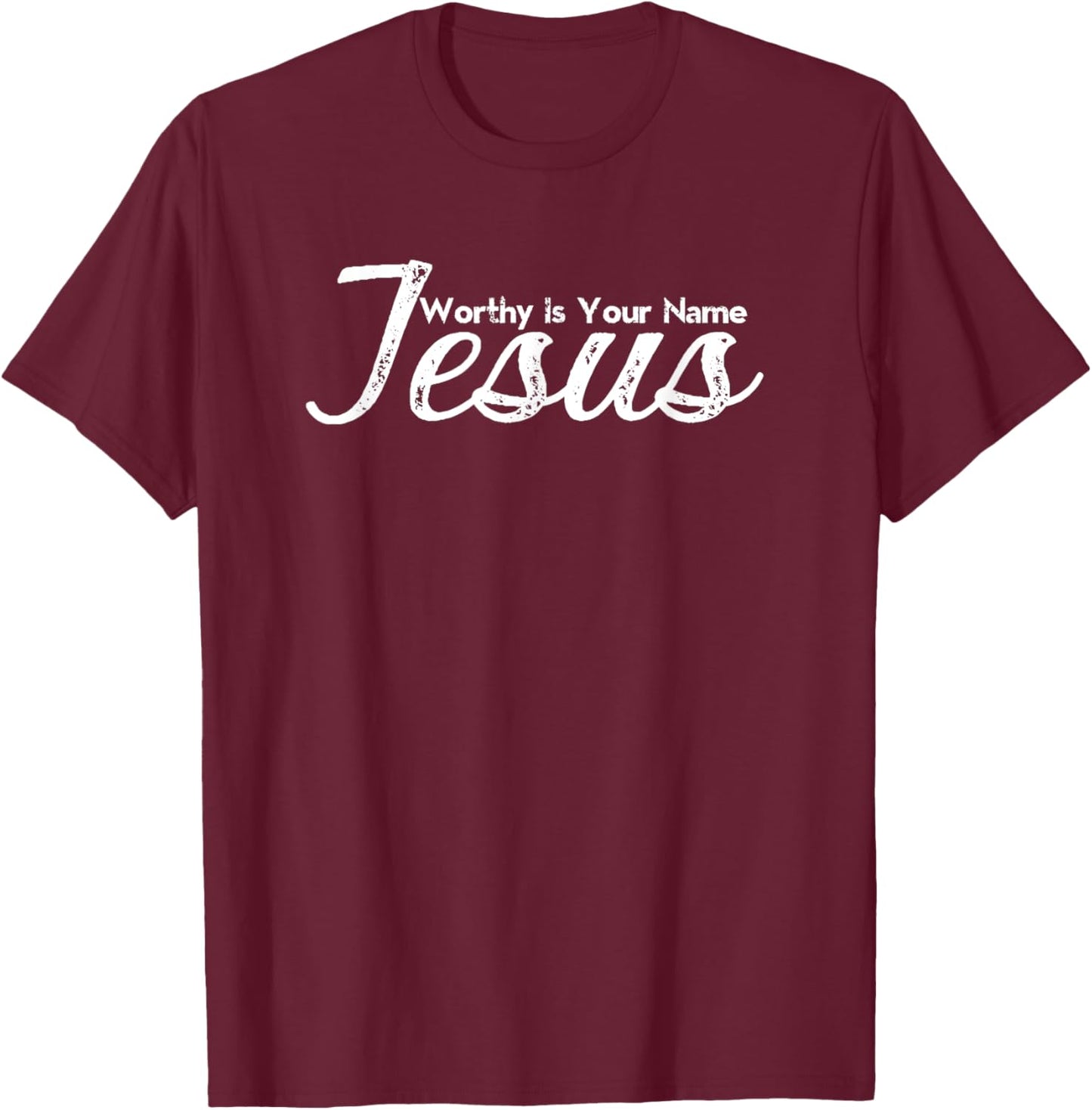 Worthy Is Your Name Jesus - Christian Worship Faith T-Shirt - T-Shirt | Maroon