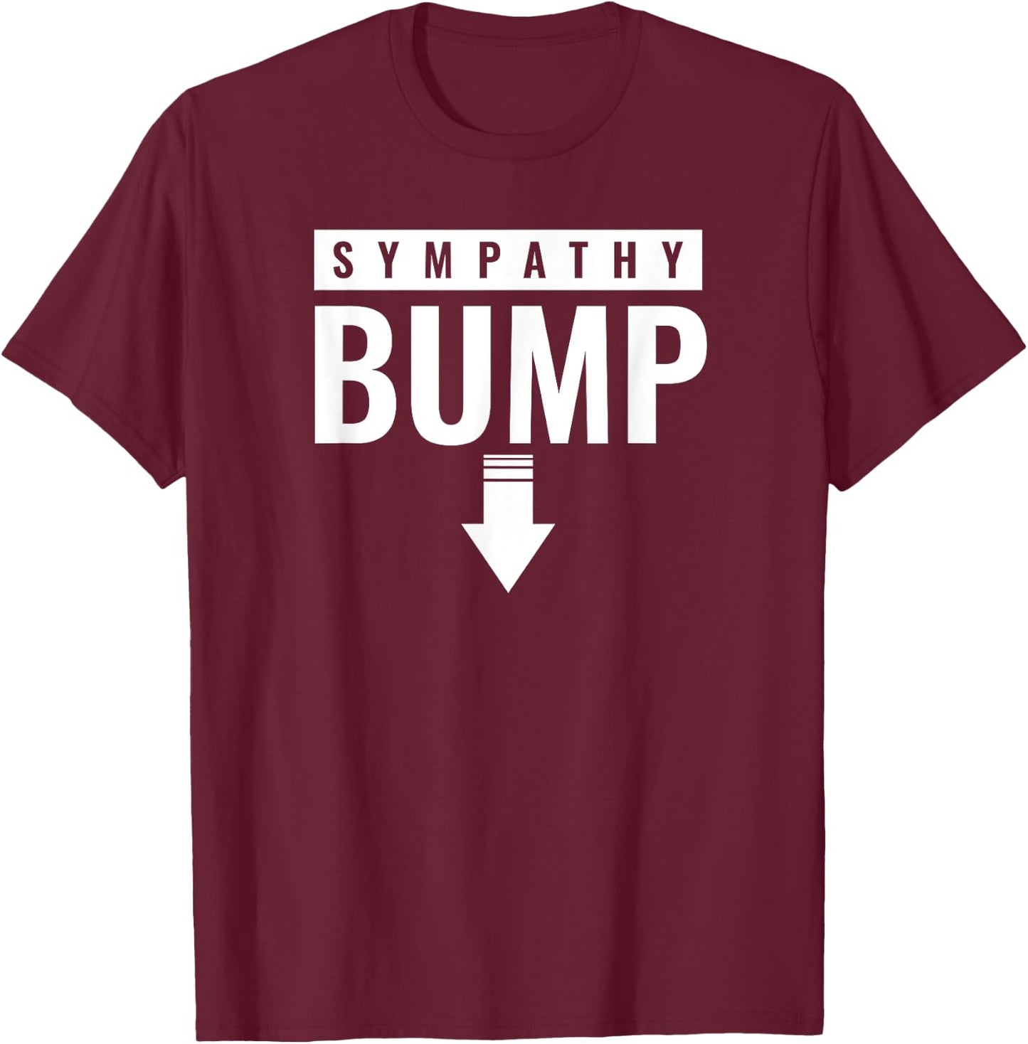 Sympathy Bump New Dad To Be Pregnancy Distressed Quote T-Shirt - T-Shirt | Maroon