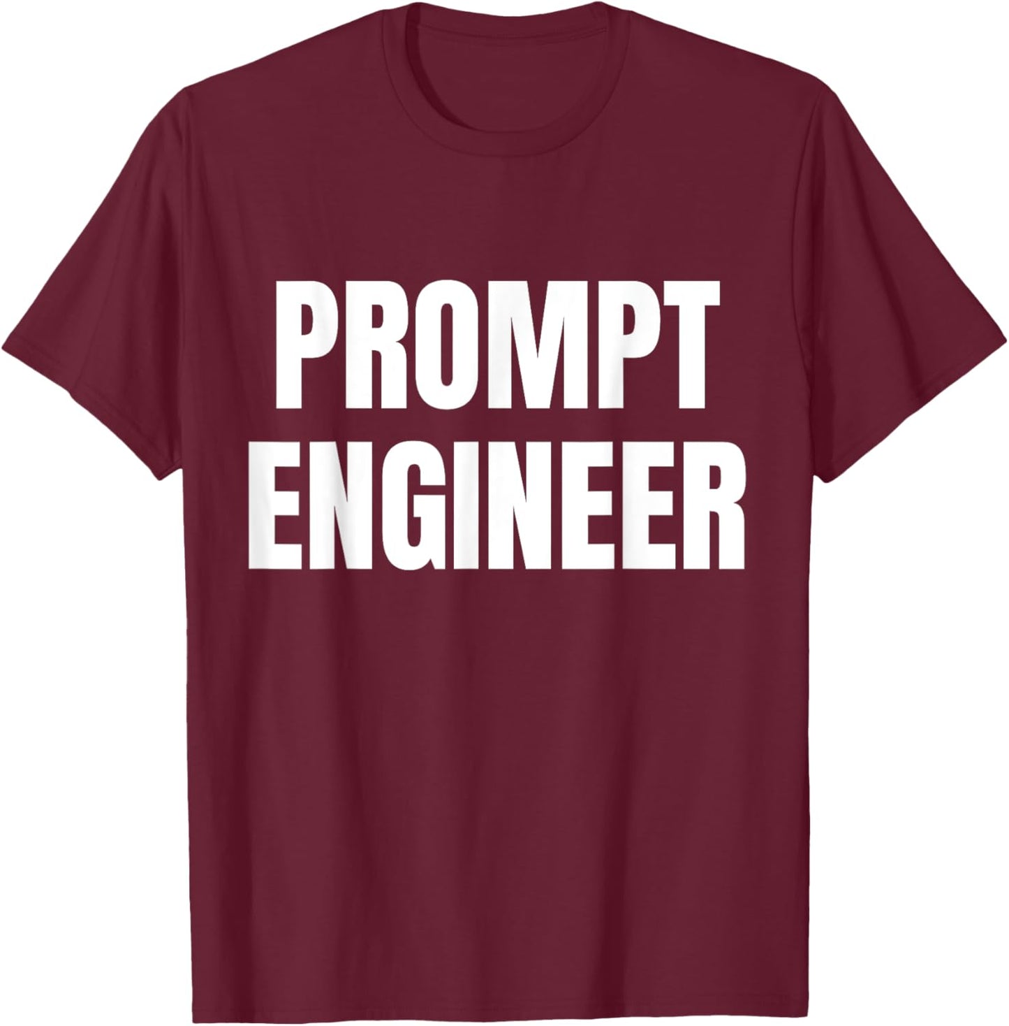 Prompt Engineer Job Profession T-Shirt - T-Shirt | Maroon